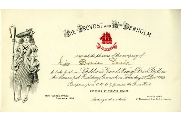 Invitation to a Grand Fancy Dress Ball from The Provost and Mrs. Denholm to Miss Bessie Donald to take part in a children's Grand Fancy Dress Ball in the Municipal Buildings, Greenock on Thursday 28th Dec., 1905. Reception from 6.15 to 7pm in the Town Hall. - 2006.32 © McLean Museum and Art Gallery, Greenock.