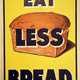 First World War propaganda poster 'Eat Less Bread', published by the Ministry of Food in 1917. - 1996.100.126 ©McLean Museum and Art Gallery, Greenock.